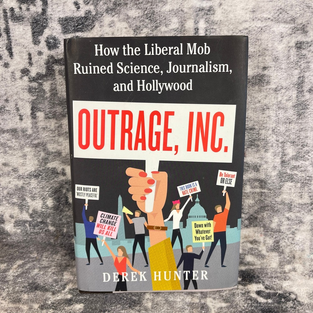 Outrage Inc Derek Hunter How the‎ Liberal Mob Ruined Science Journalism